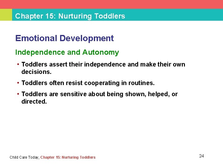 Chapter 15: Nurturing Toddlers Emotional Development Independence and Autonomy • Toddlers assert their independence