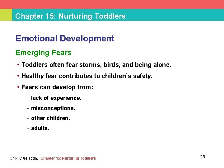 Chapter 15: Nurturing Toddlers Emotional Development Emerging Fears • Toddlers often fear storms, birds,
