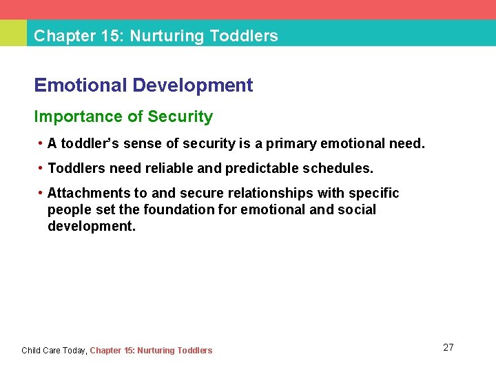 Chapter 15: Nurturing Toddlers Emotional Development Importance of Security • A toddler’s sense of