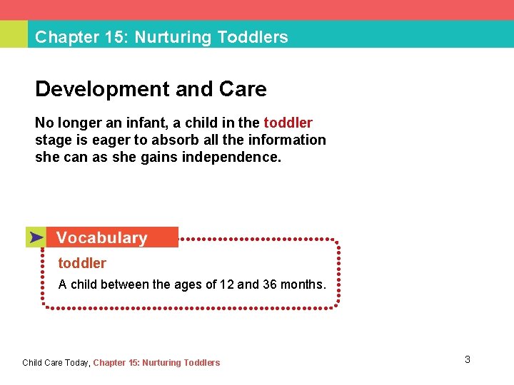 Chapter 15: Nurturing Toddlers Development and Care No longer an infant, a child in