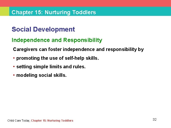 Chapter 15: Nurturing Toddlers Social Development Independence and Responsibility Caregivers can foster independence and