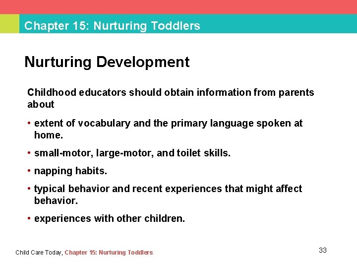 Chapter 15: Nurturing Toddlers Nurturing Development Childhood educators should obtain information from parents about