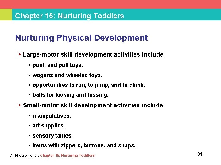 Chapter 15: Nurturing Toddlers Nurturing Physical Development • Large-motor skill development activities include •