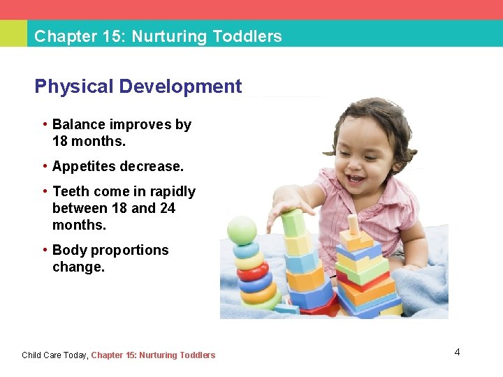 Chapter 15: Nurturing Toddlers Physical Development • Balance improves by 18 months. • Appetites