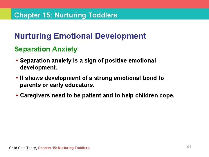 Chapter 15: Nurturing Toddlers Nurturing Emotional Development Separation Anxiety • Separation anxiety is a