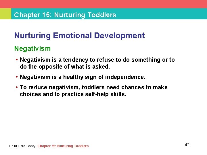 Chapter 15: Nurturing Toddlers Nurturing Emotional Development Negativism • Negativism is a tendency to