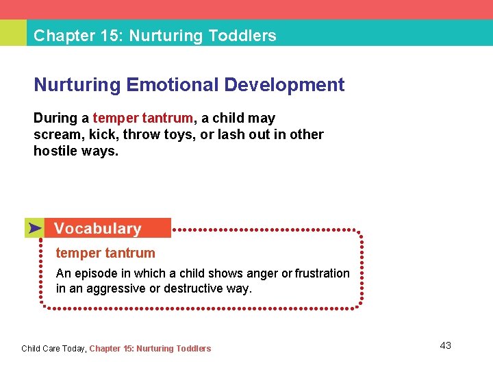 Chapter 15: Nurturing Toddlers Nurturing Emotional Development During a temper tantrum, a child may