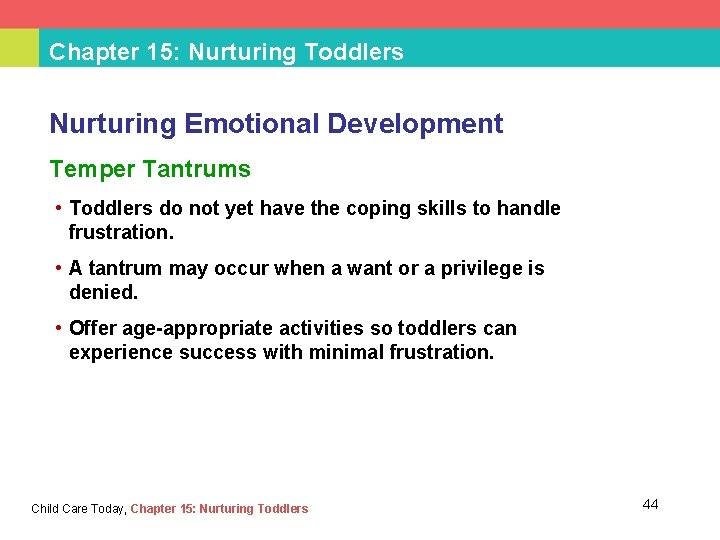 Chapter 15: Nurturing Toddlers Nurturing Emotional Development Temper Tantrums • Toddlers do not yet