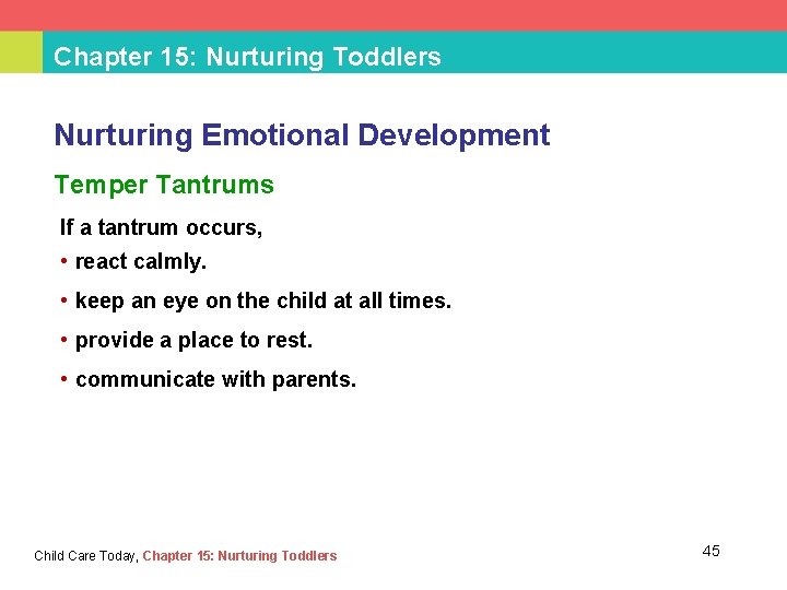 Chapter 15: Nurturing Toddlers Nurturing Emotional Development Temper Tantrums If a tantrum occurs, •