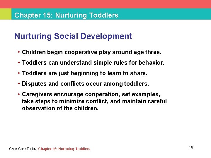 Chapter 15: Nurturing Toddlers Nurturing Social Development • Children begin cooperative play around age
