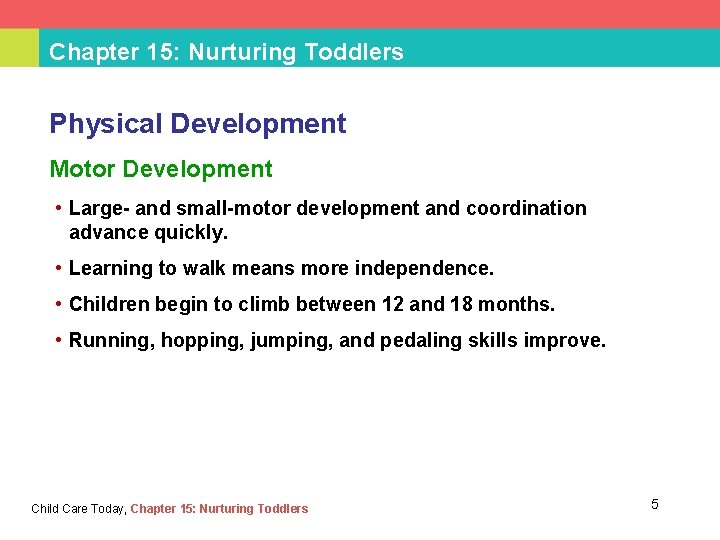 Chapter 15: Nurturing Toddlers Physical Development Motor Development • Large- and small-motor development and