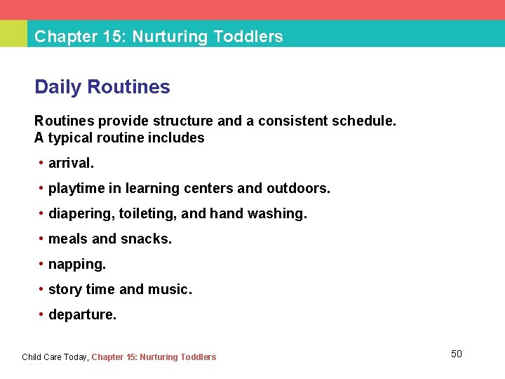 Chapter 15: Nurturing Toddlers Daily Routines provide structure and a consistent schedule. A typical