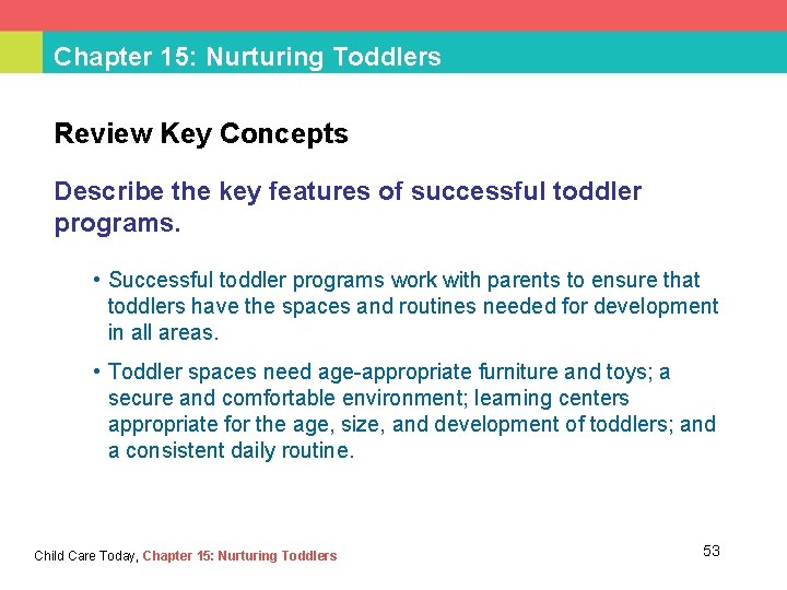 Chapter 15: Nurturing Toddlers Review Key Concepts Describe the key features of successful toddler