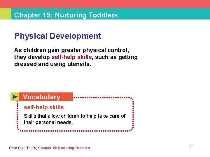 Chapter 15: Nurturing Toddlers Physical Development As children gain greater physical control, they develop