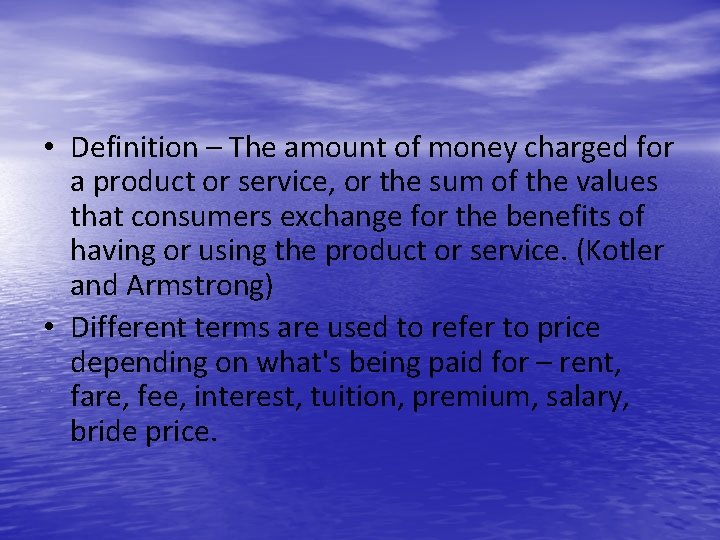  • Definition – The amount of money charged for a product or service,