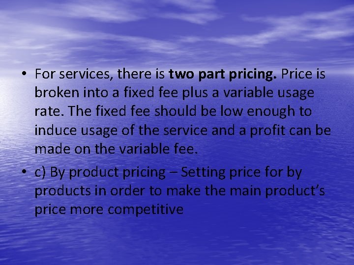  • For services, there is two part pricing. Price is broken into a