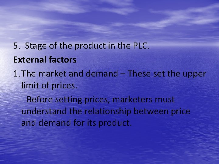 5. Stage of the product in the PLC. External factors 1. The market and