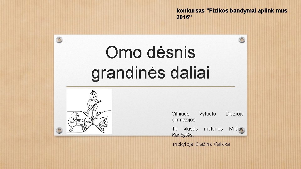 konkursas "Fizikos bandymai aplink mus 2016" Omo dėsnis grandinės daliai Vilniaus Vytauto gimnazijos Didžiojo