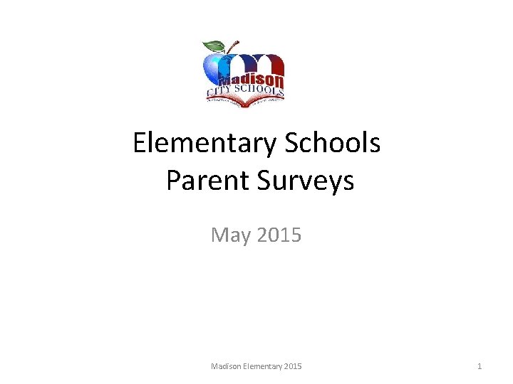 Elementary Schools Parent Surveys May 2015 Madison Elementary 2015 1 