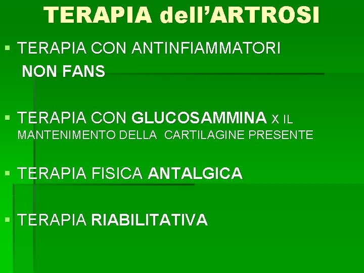 TERAPIA dell’ARTROSI § TERAPIA CON ANTINFIAMMATORI NON FANS § TERAPIA CON GLUCOSAMMINA X IL