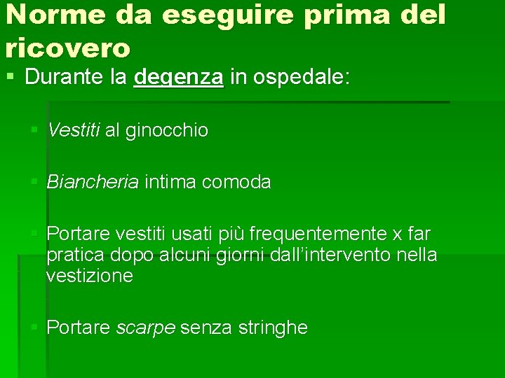 Norme da eseguire prima del ricovero § Durante la degenza in ospedale: § Vestiti