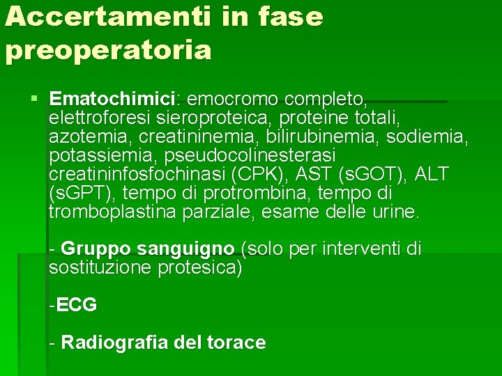 Accertamenti in fase preoperatoria § Ematochimici: emocromo completo, elettroforesi sieroproteica, proteine totali, azotemia, creatininemia,