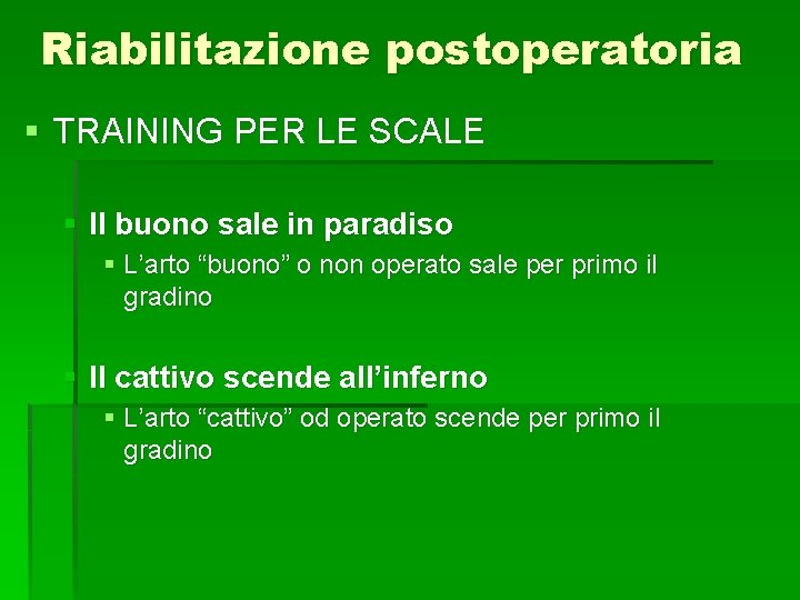 Riabilitazione postoperatoria § TRAINING PER LE SCALE § Il buono sale in paradiso §