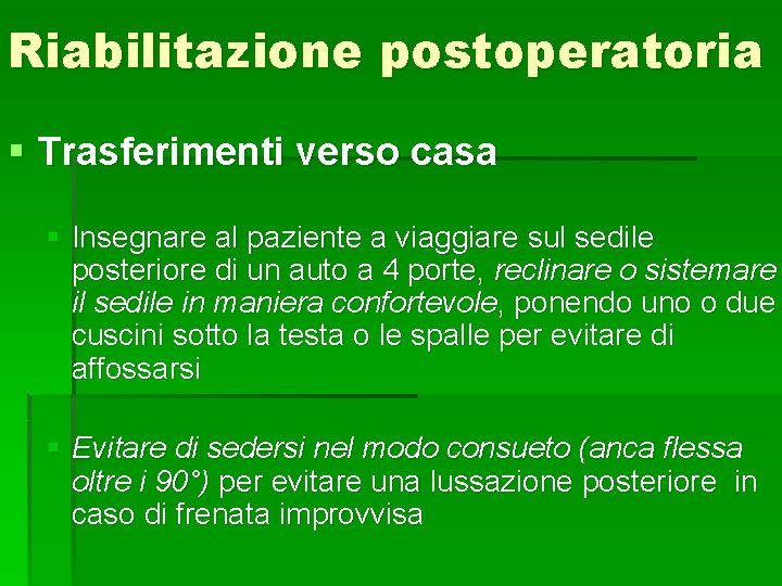 Riabilitazione postoperatoria § Trasferimenti verso casa § Insegnare al paziente a viaggiare sul sedile