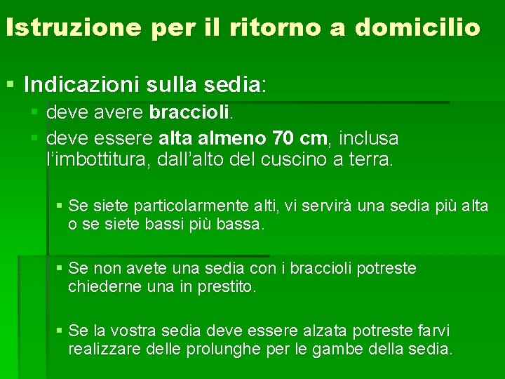 Istruzione per il ritorno a domicilio § Indicazioni sulla sedia: § deve avere braccioli.