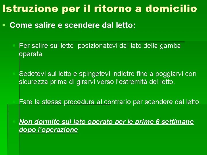 Istruzione per il ritorno a domicilio § Come salire e scendere dal letto: §