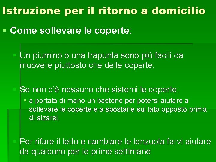 Istruzione per il ritorno a domicilio § Come sollevare le coperte: § Un piumino