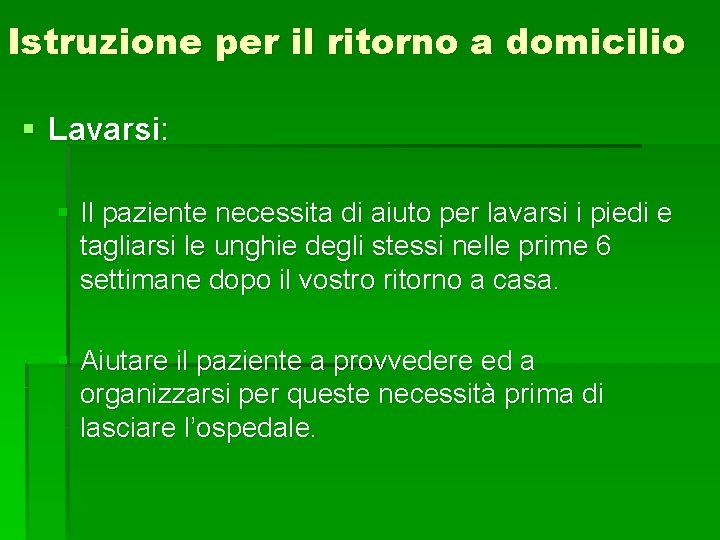 Istruzione per il ritorno a domicilio § Lavarsi: § Il paziente necessita di aiuto