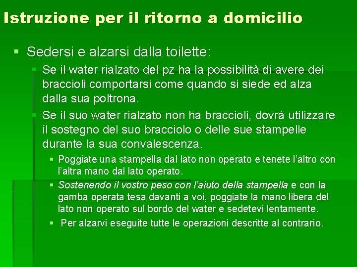 Istruzione per il ritorno a domicilio § Sedersi e alzarsi dalla toilette: § Se