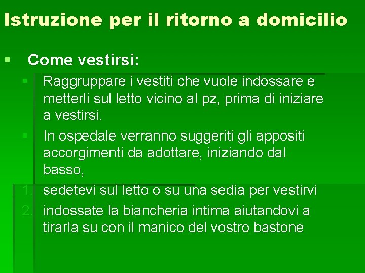 Istruzione per il ritorno a domicilio § Come vestirsi: § Raggruppare i vestiti che