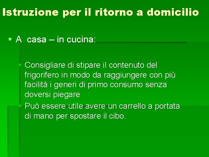 Istruzione per il ritorno a domicilio § A casa – in cucina: § Consigliare