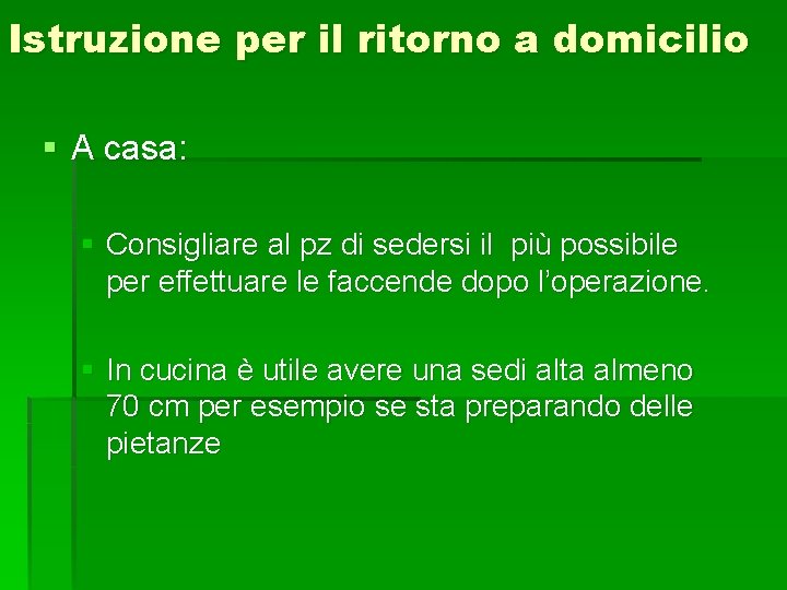 Istruzione per il ritorno a domicilio § A casa: § Consigliare al pz di