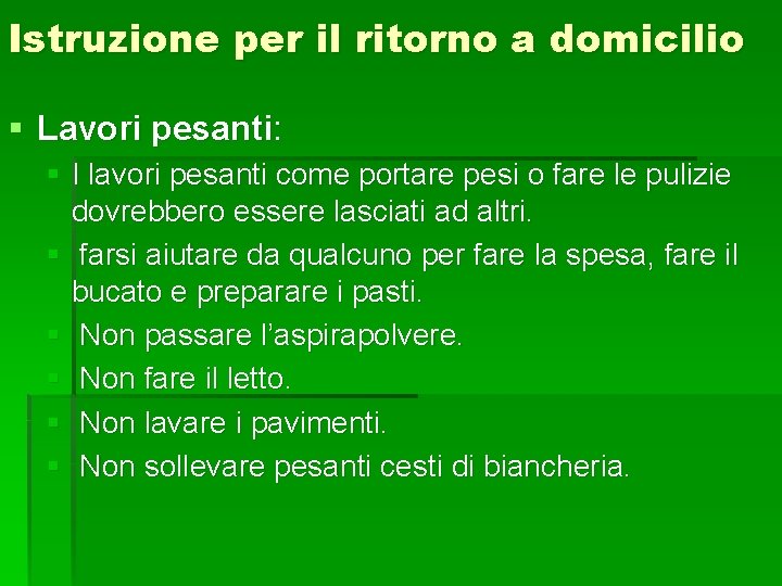 Istruzione per il ritorno a domicilio § Lavori pesanti: § I lavori pesanti come