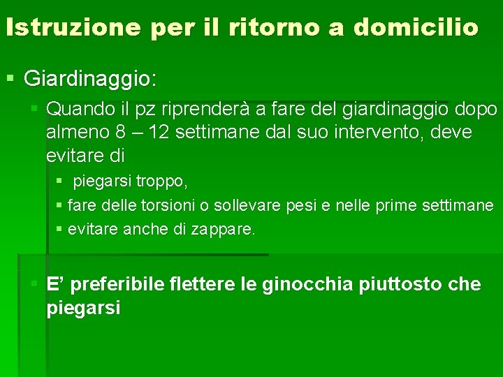 Istruzione per il ritorno a domicilio § Giardinaggio: § Quando il pz riprenderà a