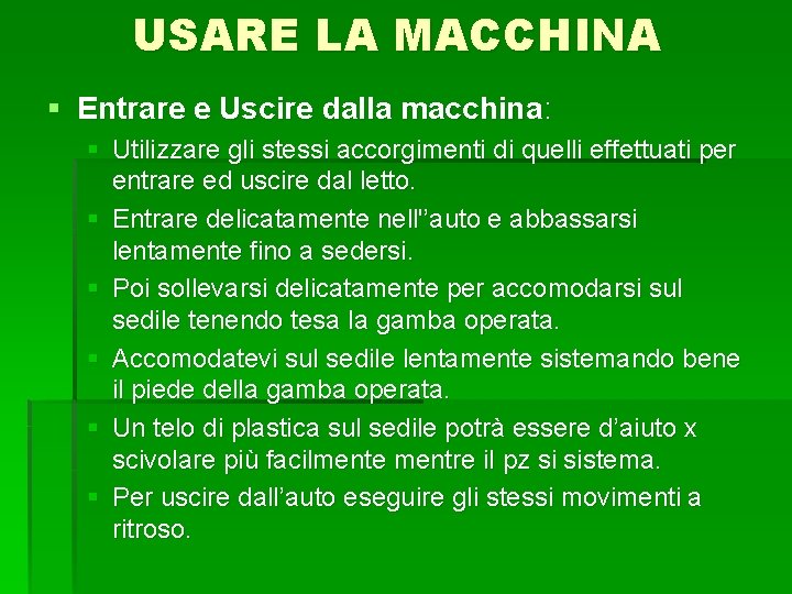 USARE LA MACCHINA § Entrare e Uscire dalla macchina: § Utilizzare gli stessi accorgimenti