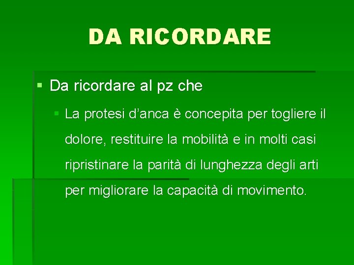 DA RICORDARE § Da ricordare al pz che § La protesi d’anca è concepita