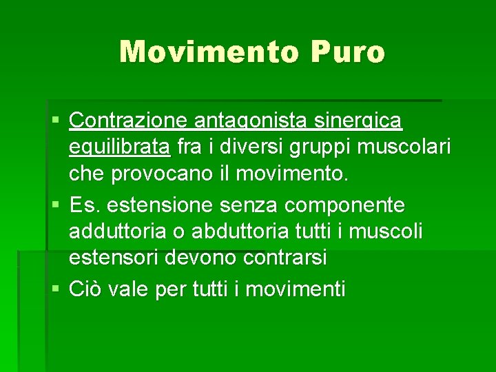 Movimento Puro § Contrazione antagonista sinergica equilibrata fra i diversi gruppi muscolari che provocano