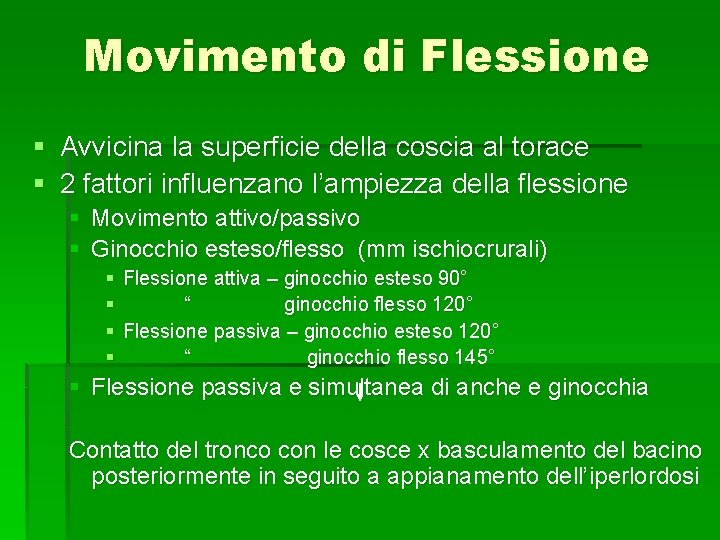 Movimento di Flessione § Avvicina la superficie della coscia al torace § 2 fattori