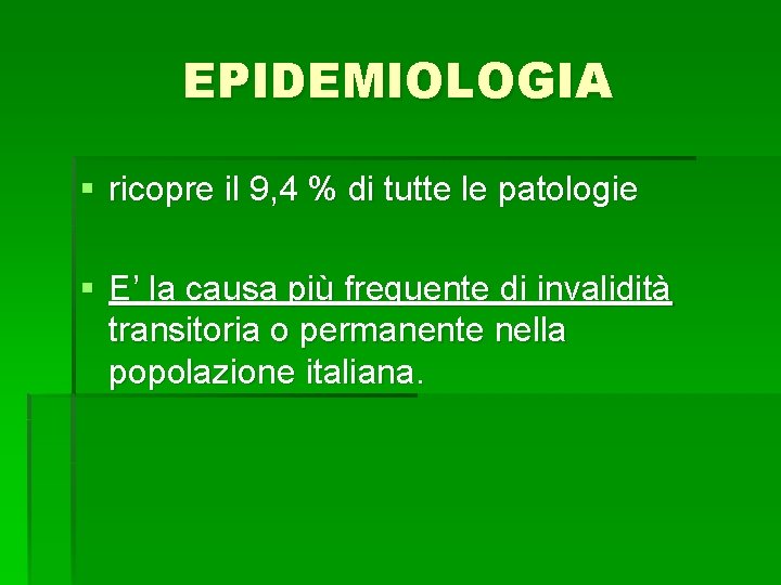 EPIDEMIOLOGIA § ricopre il 9, 4 % di tutte le patologie § E’ la