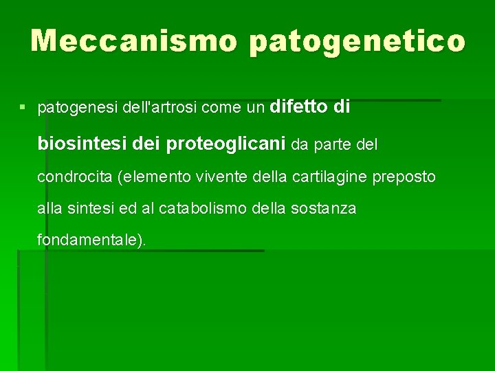 Meccanismo patogenetico § patogenesi dell'artrosi come un difetto di biosintesi dei proteoglicani da parte