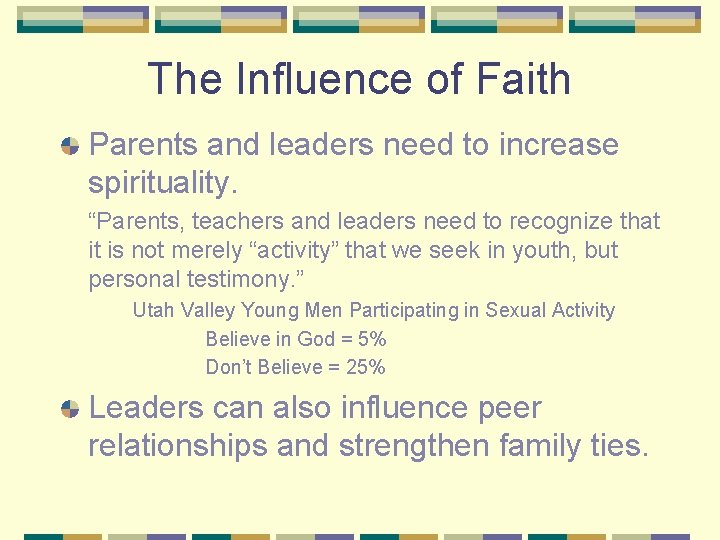 The Influence of Faith Parents and leaders need to increase spirituality. “Parents, teachers and