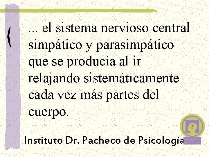 . . . el sistema nervioso central simpático y parasimpático que se producía al