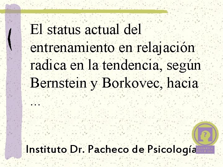 El status actual del entrenamiento en relajación radica en la tendencia, según Bernstein y