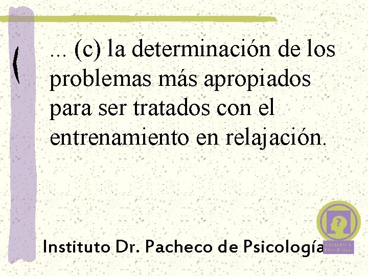 . . . (c) la determinación de los problemas más apropiados para ser tratados