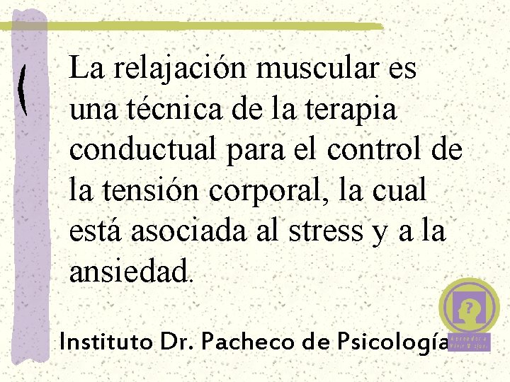 La relajación muscular es una técnica de la terapia conductual para el control de