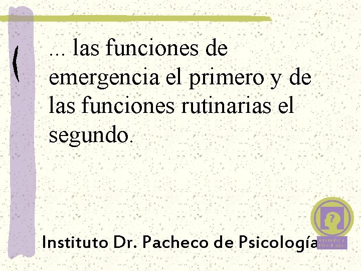 . . . las funciones de emergencia el primero y de las funciones rutinarias